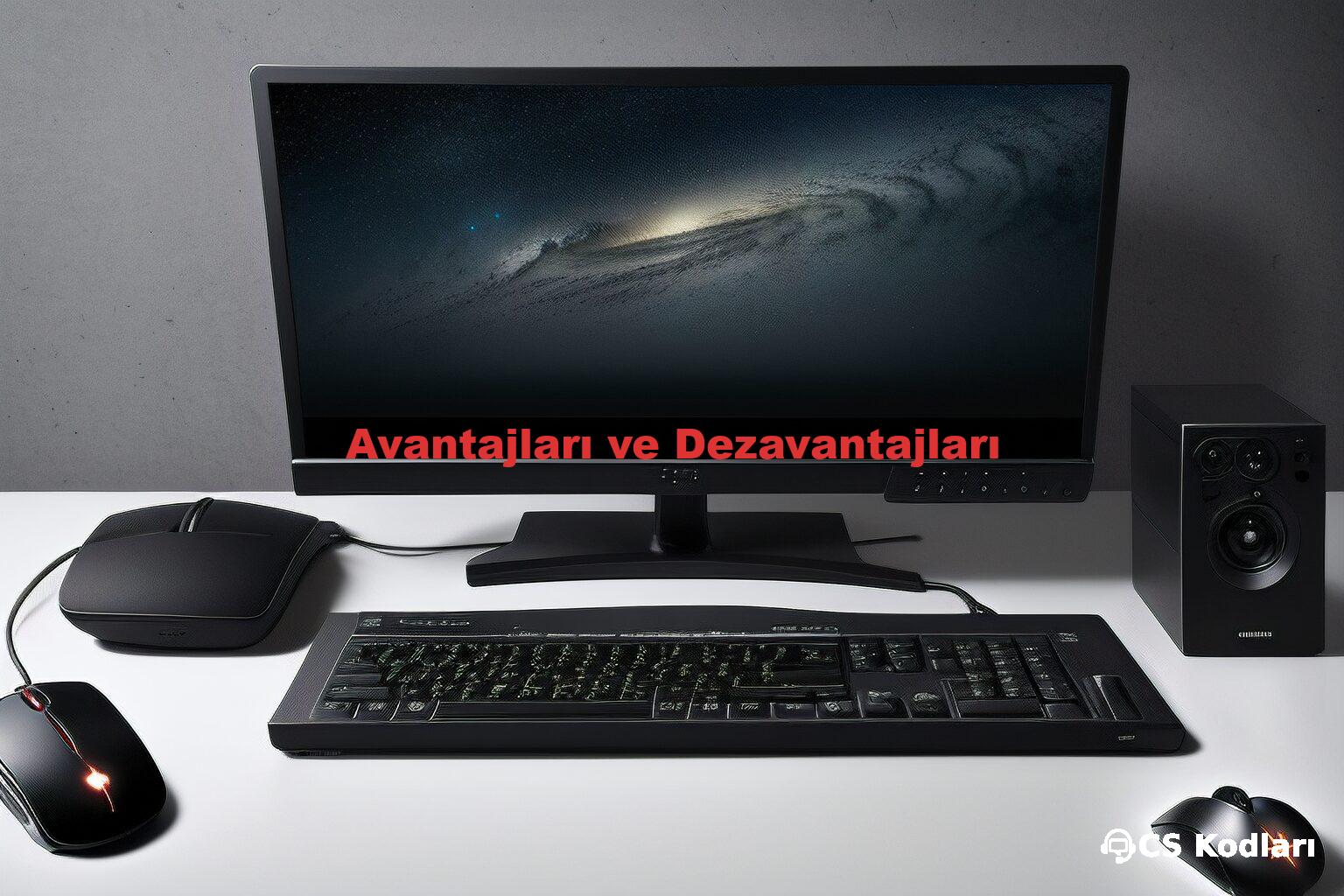 Avantajları ve Dezavantajları