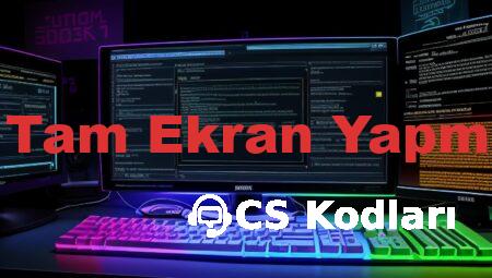 CS 1.6 Tam Ekran Yapma Kodu