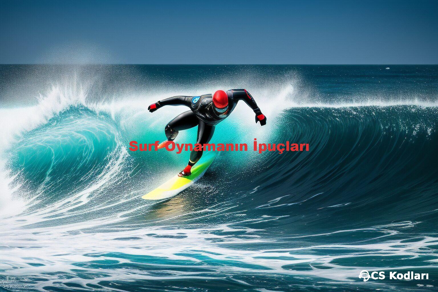 Surf Oynamanın İpuçları