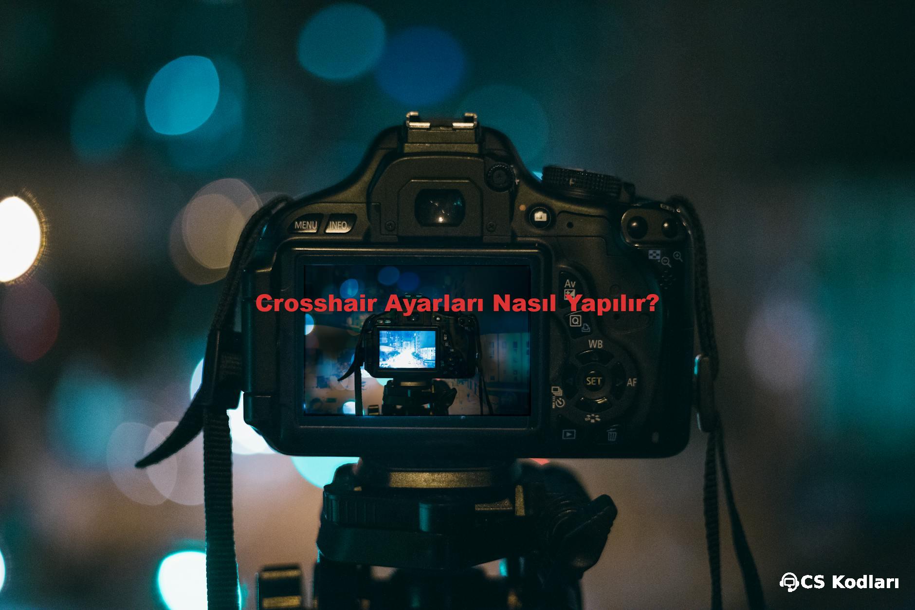 Crosshair Ayarları Nasıl Yapılır?