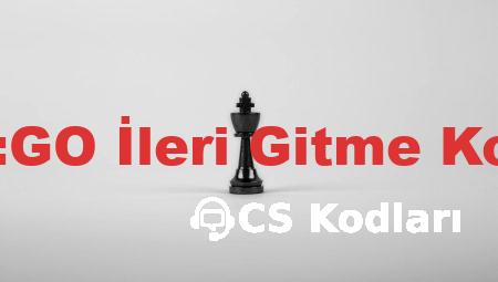 CS:GO İleri Gitme Kodu