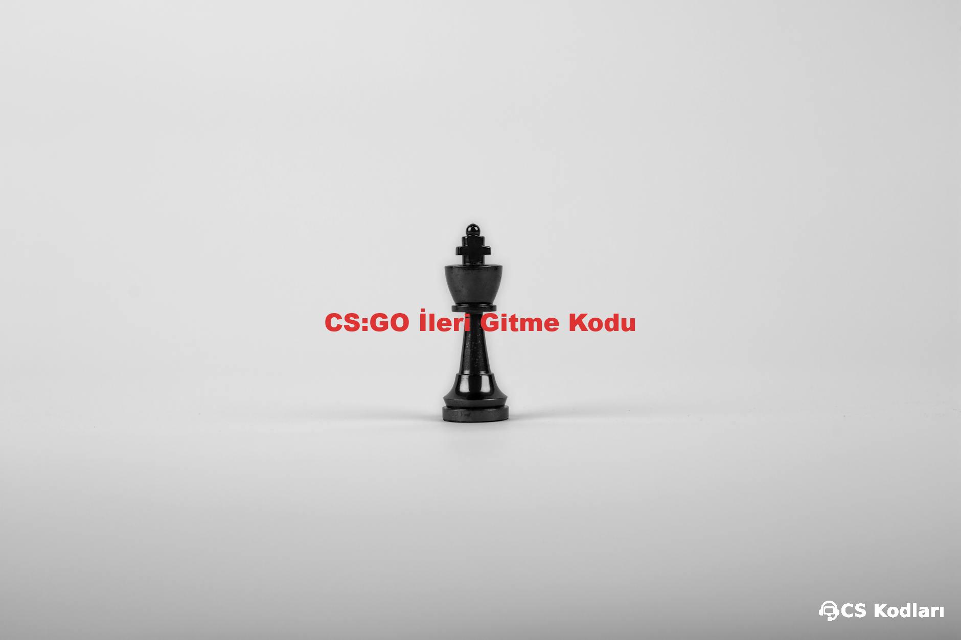 CS:GO İleri Gitme Kodu