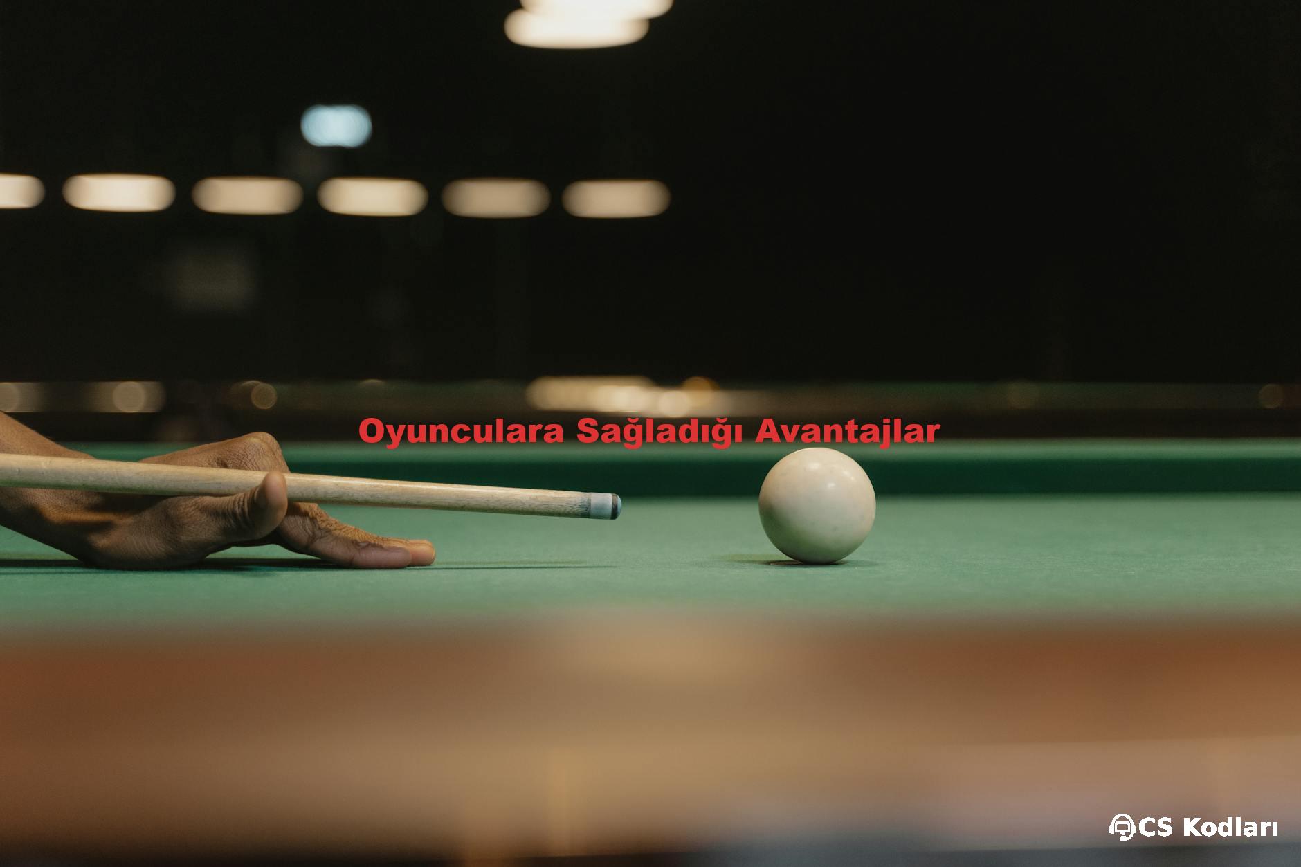 Oyunculara Sağladığı Avantajlar