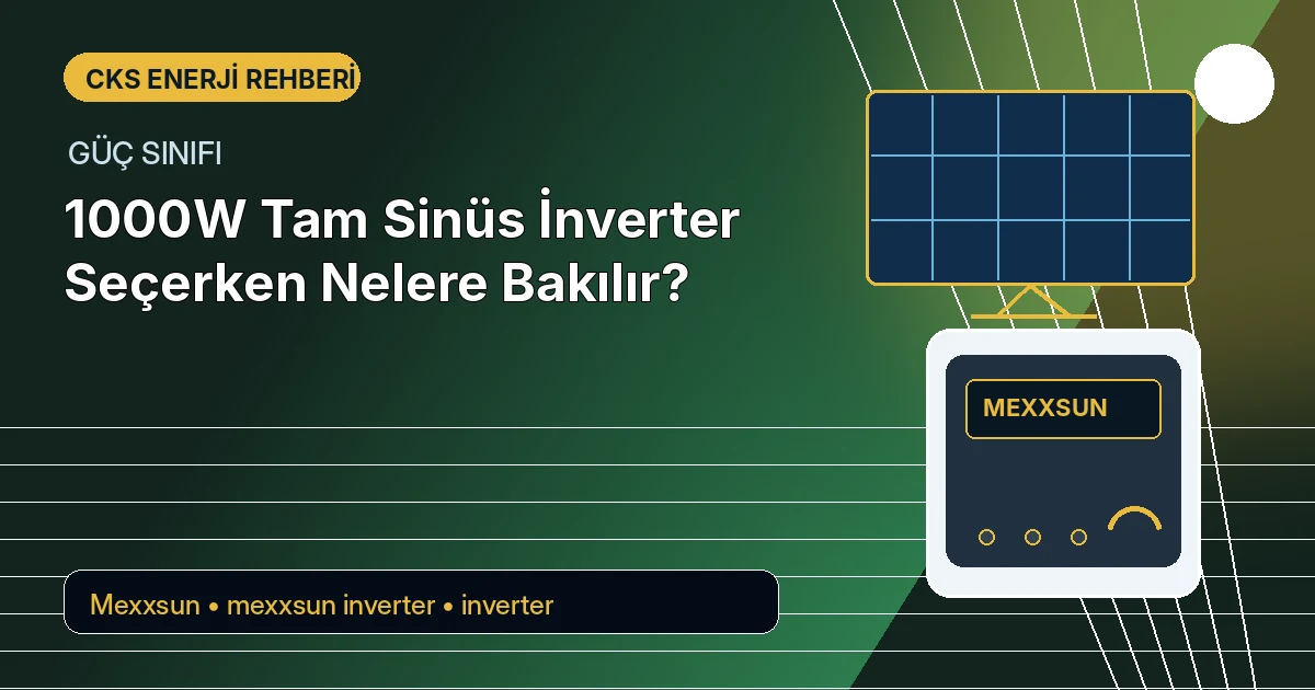 1000W Tam Sinüs İnverter Seçerken Nelere Bakılır?