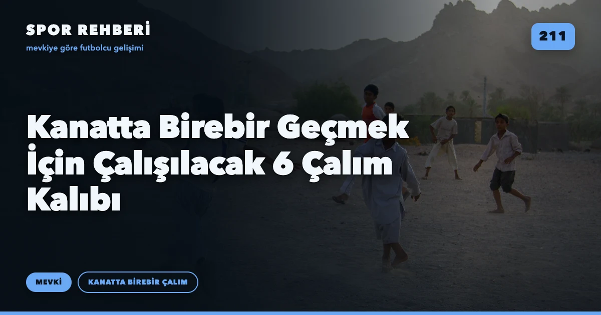 Kanatta Birebir Geçmek İçin Çalışılacak 6 Çalım Kalıbı