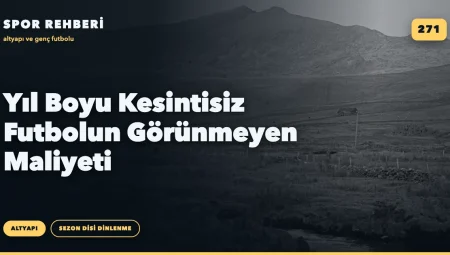 Yıl Boyu Kesintisiz Futbolun Görünmeyen Maliyeti
