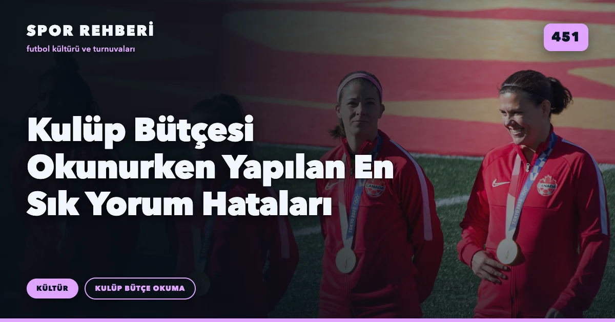 Kulüp Bütçesi Okunurken Yapılan En Sık Yorum Hataları